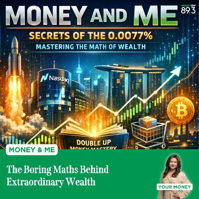 Money and Me: The Boring Maths Behind Extraordinary Wealth Money and Me: The Boring Maths Behind Extraordinary Wealth