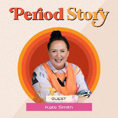 Kate Smith: We Don't Want Anyone To Be Held Back By Their Period