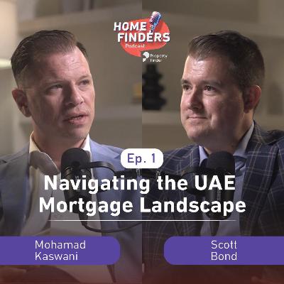 Episode 1 | Navigating the UAE Mortgage Landscape: A Comprehensive Guide with Mohamad Kaswani Episode 1 | Navigating the UAE Mortgage Landscape: A Comprehensive Guide with Mohamad Kaswani
