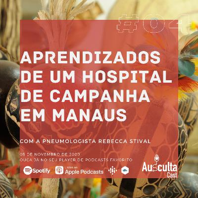 Os Aprendizados de um Hospital de Campanha em Manaus - Setor COVID #04