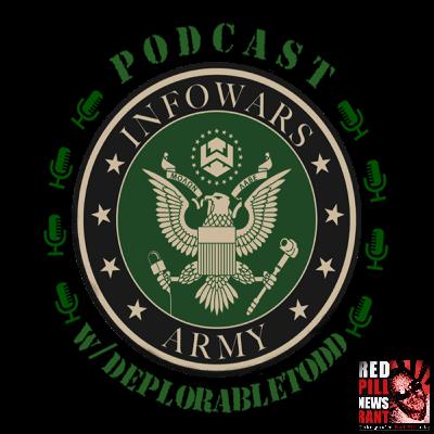 🔴 05 INFOwars Army Podcast w/ DeplorableTodd 🔴 05 INFOwars Army Podcast w/ DeplorableTodd