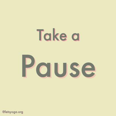 take a pause!