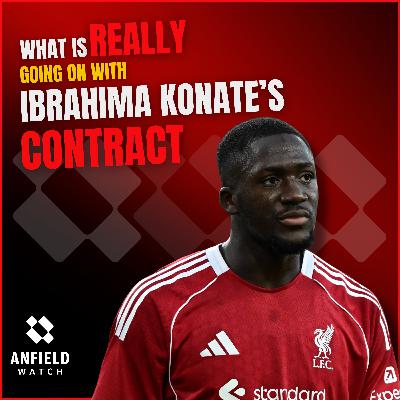 What is REALLY going on with Ibrahima Konate’s contract?