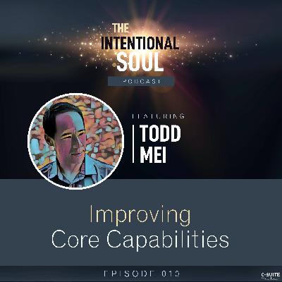 Ep 010: Improving core Capabilities Ep 010: Improving core Capabilities