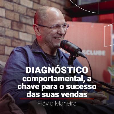 O SEGREDO PARA FECHAR VENDAS ESTÁ NA CIÊNCIA - COM FLÁVIO MANEIRA | OS DONOS DAS VENDAS T11 #3