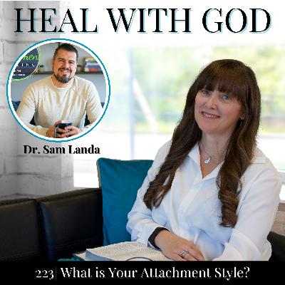 223| Is Your Attachment Style Distorting God's Voice? Find Peace with Dr. Sam Landa