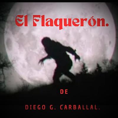 El Flaquerón, de Diego G. Carballal. (Cuentos de misterio, fantasía y horror.)