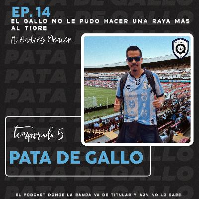 T5 EP14. El Gallo no le pudo hacer una raya más al tigre FT Andrés Mencer T5 EP14. El Gallo no le pudo hacer una raya más al tigre FT Andrés Mencer