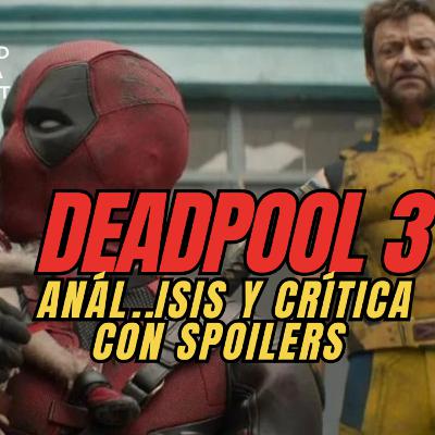 DEADPOOL 3 analisis ( CON SPOLIERS)