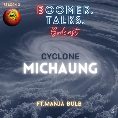 (S3:E3) Cyclone Michaung