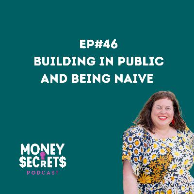 EP#46 Building in public and being naive