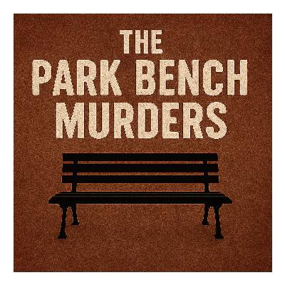 Park Bench Murders ////// 856