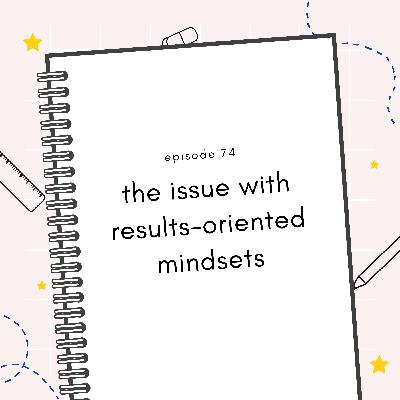 the issue with results-oriented mentalities