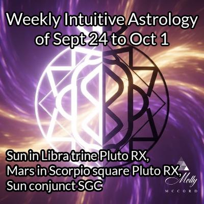 Weekly Intuitive Astrology of Sept 24 to Oct 1 ~