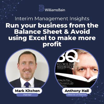 Run your business from the Balance Sheet & Avoid using Excel to make more profit - Anthony Hall