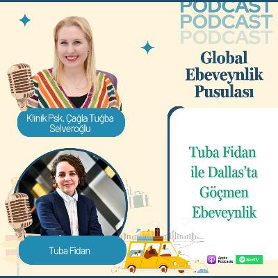 Tuba Fidan: Dallas’ta Göçmen Ebeveynlik | Expat Parenting & Cultural Adaptation | E028 Tuba Fidan: Dallas’ta Göçmen Ebeveynlik | Expat Parenting & Cultural Adaptation | E028