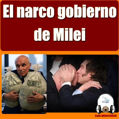 El narco gobierno de Milei El narco gobierno de Milei