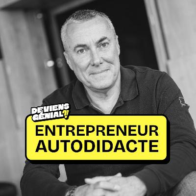 #89 Deviens Entrepreneur Autodidacte ! (de 400m2 à 400 millions d'€ de CA)