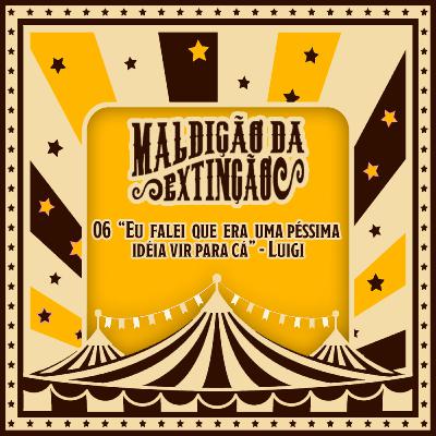 6 "Eu falei que era uma péssima idéia vir para cá!" - Luigi 6 "Eu falei que era uma péssima idéia vir para cá!" - Luigi