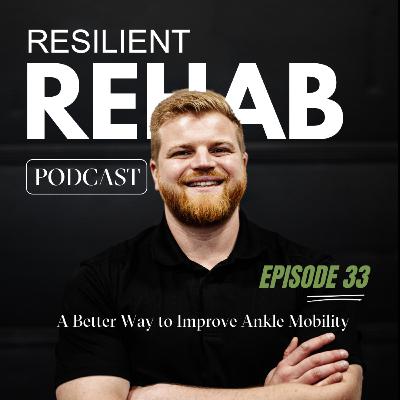 Ep 33. A Better Way To Unlock Ankle Mobility