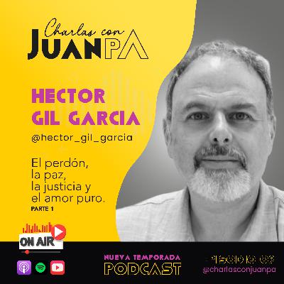 El perdon, la paz, la justicia y el amor puro 🕊️⚖️❤️ PARTE 1 | Hector Gil García y JuanPa Flores.