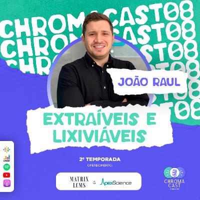 Chroma Cast T02 EP08 - Extraíveis e Lixiviáveis com João Raul Chroma Cast T02 EP08 - Extraíveis e Lixiviáveis com João Raul