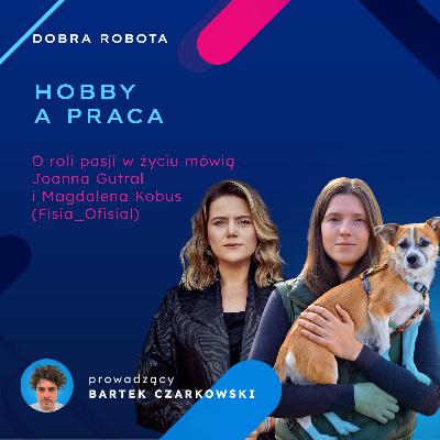 Hobby a praca. O roli pasji w życiu mówią Joanna Gutral i Magdalena Kobus (fisia_ofisial) Hobby a praca. O roli pasji w życiu mówią Joanna Gutral i Magdalena Kobus (fisia_ofisial)