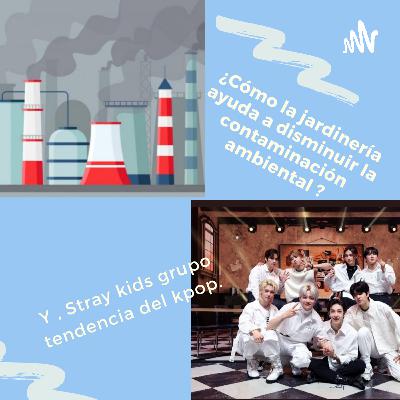 ¿Cómo la jardinería ayuda a disminuir la contaminación ambiental? y, Stray Kids, grupo tendencia ¿Cómo la jardinería ayuda a disminuir la contaminación ambiental? y, Stray Kids, grupo tendencia