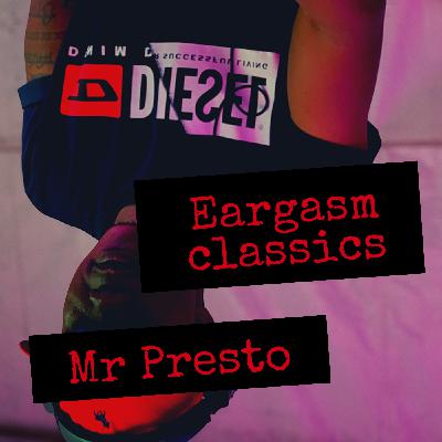 EARGASM CLASSICS by MR. PRESTO
