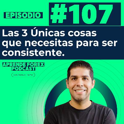 EP107 Las 3 únicas cosas que necesitas para ser consistente (sin depender de tus emociones) EP107 Las 3 únicas cosas que necesitas para ser consistente (sin depender de tus emociones)