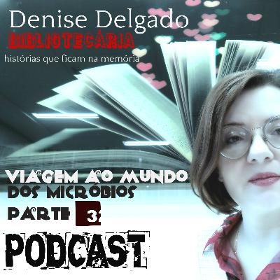 VIAGEM AO MUNDO DOS MICRÓBIOS PARTE 3