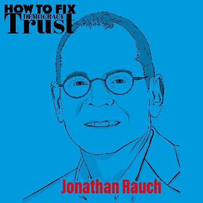 Jonathan Rauch | High Tech and Low Trust - An American Quandary