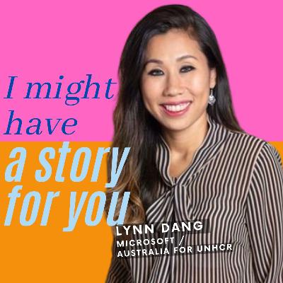 Episode 5 - Lynn Dang - Microsoft / Australia for UNHCR