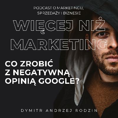 62. Co zrobić z negatywną opinią Google? 62. Co zrobić z negatywną opinią Google?