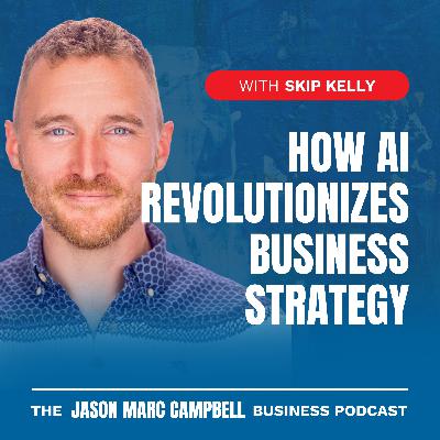 How AI Revolutionizes Business Strategy - Skip Kelly How AI Revolutionizes Business Strategy - Skip Kelly
