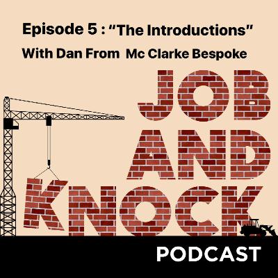 Episode 5 : "The Introductions" With Dan Mc Clark