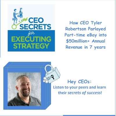 How CEO Tyler Robertson Parlayed Part-time eBay into $50 million Annual Revenue in 7 Years How CEO Tyler Robertson Parlayed Part-time eBay into $50 million Annual Revenue in 7 Years