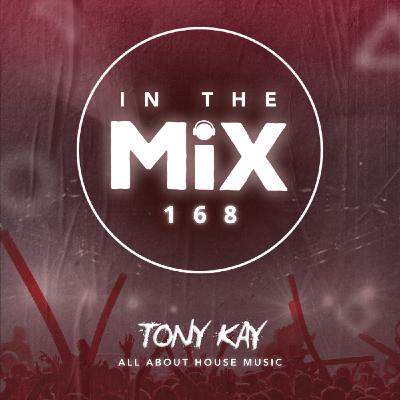 In The Mix 168 | Tony Kay In The Mix 168 | Tony Kay