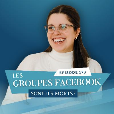 Les groupes Facebook sont-ils morts? avec Mélissa Lévesque // EP173 Les groupes Facebook sont-ils morts? avec Mélissa Lévesque // EP173