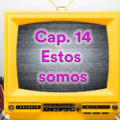 2022x14 (72): Estos somos nosotros y ke pa (especial This is us)