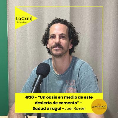 #20 - Sadud a ragul - "Un oasis en medio de este desierto de cemento"- Joel Rozen #20 - Sadud a ragul - "Un oasis en medio de este desierto de cemento"- Joel Rozen