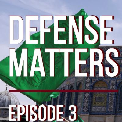 Defense Matters, Episode 3 | A New Middle East?