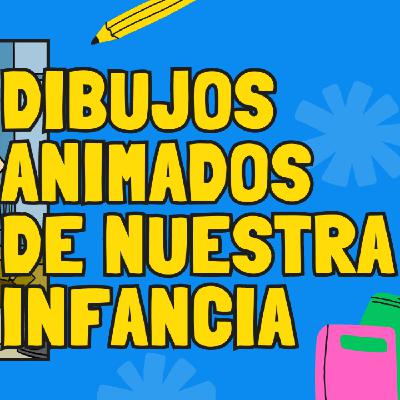 Hablandos de Series de dibujos de nuestra infancia