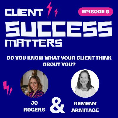 Episode 6: Do you know what your client think about you? Episode 6: Do you know what your client think about you?