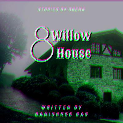 Stories by Sneha | 8, Willow House