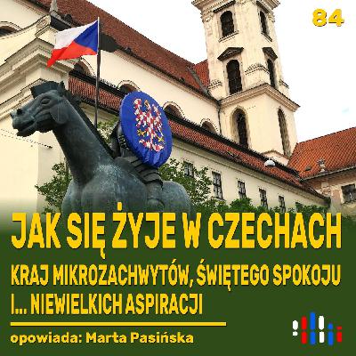 Życie w Czechach. Kraj mikrozachwytów, spokoju… i małych aspiracji | opowiada: Marta Pasińska Życie w Czechach. Kraj mikrozachwytów, spokoju… i małych aspiracji | opowiada: Marta Pasińska