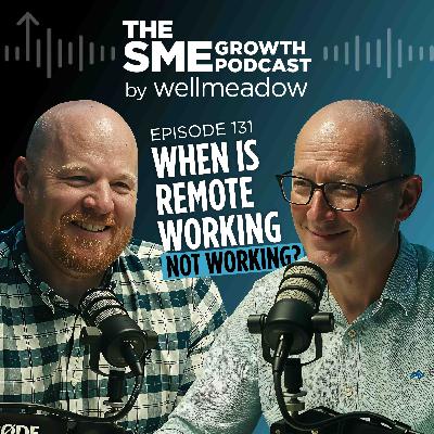 131: When Is Remote Working Not Working?