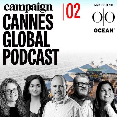 Campaign Cannes Global Podcast Episode 2: Live from Campaign House Campaign Cannes Global Podcast Episode 2: Live from Campaign House