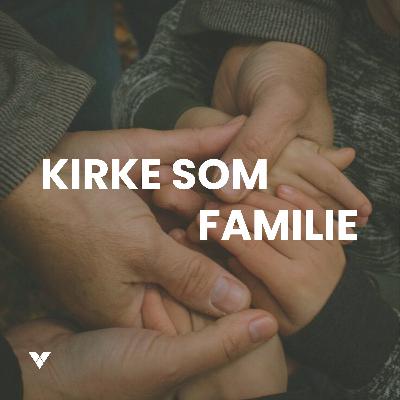 Kirke som Familie I 24. august 2025