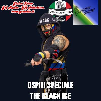 L'ora del wrestling presenta: Ospite Speciale The Black Ice. St.6 Ep.17